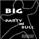 BIG - Party And Bull